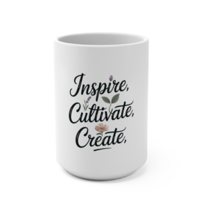 Inspire cultivate create : Mug 15oz