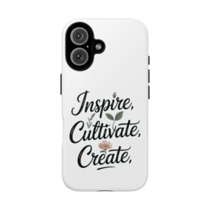 Inspire Cultivate Create : Tough Phone Cases