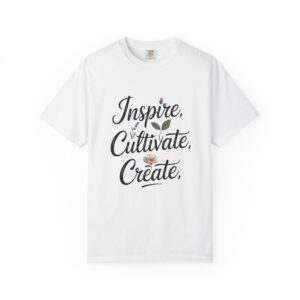 Inspire Cultivate Create : Unisex Garment-Dyed T-shirt